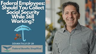 Should You Collect Social Security While You're Still Working? - DzamaTalk Ep. 29