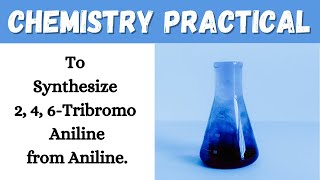 To Synthesize 2,4,6 Tribromo Aniline From Aniline | Learning Practicals #practical #ugc