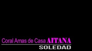 Coral Amas de Casa AITANA - Soledad - Concierto La Caridad (27-04-2017)