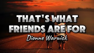 That's What Friends Are For - Dionne Warwick