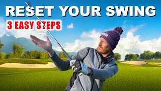 Reset Your Golf Swing | 3 easy to follow steps