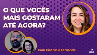 O que vocês mais gostaram até agora?