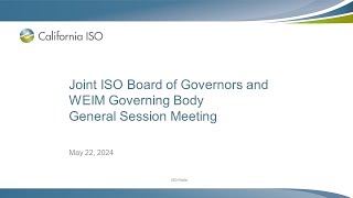 May 22, 2024 - Joint ISO Board of Governors and WEIM Governing Body General Session Meeting