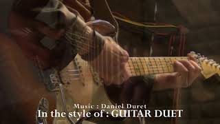 In the style of : GUITAR DUET - Music : Daniel Duret