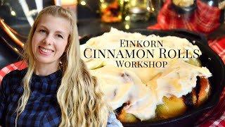 Einkorn Flour Cinnamon Roll Workshop | Einkorn Baking Class This November