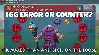 IGG ERROR OR COUNTER? A7med9 VS FLAMESTAR - 11K & MAXED SIGILS TITAN ON THE LOOSE - Lords Mobile