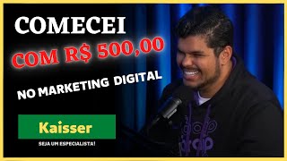 KAISSER COMEÇOU COM 🤑 500 REAIS! (Kaisser Especialista em Marketing Digital)