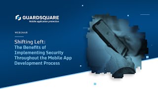 Shifting Left: Benefits of Implementing Security Throughout the Mobile App Development Process