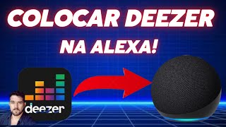 Como colocar o Deezer na Alexa Echo Dot  plano do Meli+ ou Premium Padrão