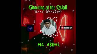 Shouting at the Wall (Bass Boosted) - MC Abdul