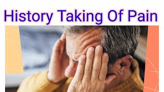 History Taking Of Pain || Easy steps to take history of Pain # Pain History