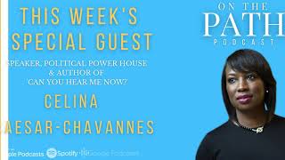 On The Path Podcast Guest Recap: Celina Caesar-Chavannes