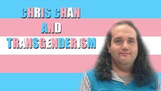 Chris Chan and Transgenderism