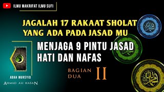 ILMU MAKRIFAT - JAGALAH 9 PINTU JASAD HATI NAFAS (bagian 2)