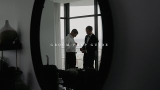 Guide to Groom Prep | Wedding Videography