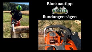 Blockbautipp-Rundungen Sägen