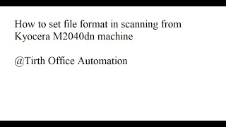 How to set file format in scanning from Kyocera M2040dn machine