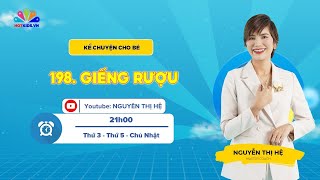 #198 Giếng rượu | Kể chuyện cho bé | Nguyễn Thị Hệ