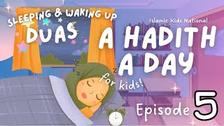 SLEEP and WAKING UP Duas for kids! | A Hadith A Day - Episode 5 | Islamic Kids National