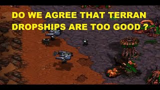 DO WE AGREE THAT TERRAN DROPSHIPS ARE TOO GOOD ?