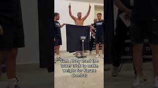 Sam Alvey used the towel trick to make weight for Karate Combat