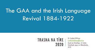 Lecture 36: The GAA and the Irish Language Revival by Dr. Cathal Billings