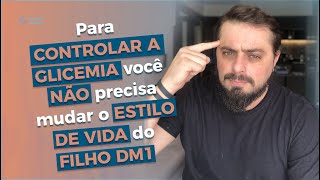 Você não precisa mudar o estilo de vida do seu filho DM1 para alcançar o controle glicêmico