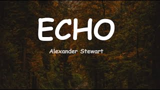 Alexander Stewart - echo (acoustic) (Lyrics)