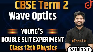 Young's Double Slit Experiment | Wave Optics Class 12 Physics | CBSE Board 2022 | Sachin Sir