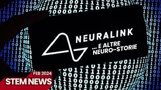 Neuralink e altre neuro-storie 🧠 STEM News Febbraio 2024