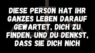 Diese Person hat ihr ganzes Leben darauf gewartet, dich zu finden, und du denkst, dass sie dich nich