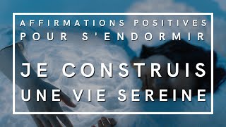 Affirmations positives | Les piliers d'une vie sereine