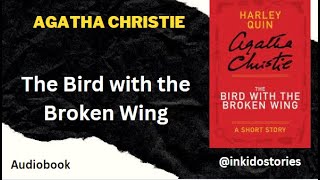 10 - The Coming of Mr. Quin, The Bird with the Broken Wing by Agatha Christie