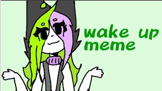 wake up meme /flipaclip