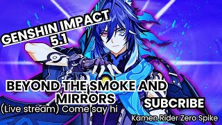 Genshin impact 5.1 Beyond the Smoke and Mirrors (Live stream) Come say hi #genshinimpact