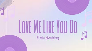 Ellie Goulding - Love Me Like You Do Lyrics