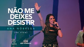 Ana Nóbrega - Não me deixes desistir [DVD Não me deixes desistir]