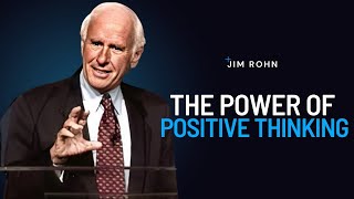 The Power of Positive Thinking | Jim Rohn Powerful Motivational Speech