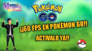 ¡POKÉMON GO en 60 FPS!! SIN HACKS NI APPS ADICIONALES!!  La mejor experiencia 💯