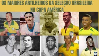 OS MAIORES ARTILHEIROS DA SELEÇÃO BRASILEIRA NA COPA AMÉRICA