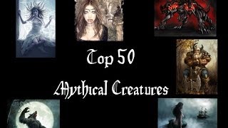 Top 50 Mythical Creatures