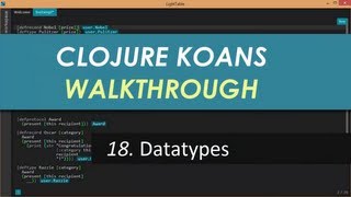 Learn Clojure 18. Datatypes - Clojure Koans Walkthrough in Light Table IDE