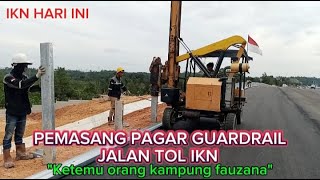 IKN TERBARU HARI INI !! Pemasangan pagar Guard Rail  sepanjang jalan tol ikn #tolikn #ikn