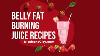 Belly Fat Burning Juice Recipes- KitchensCity