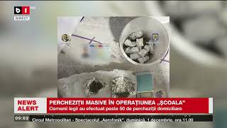 PERCHEZIȚII MASIVE ÎN OPERAȚIUNEA "ȘCOALA" ÎN ACEASTĂ DIMINEAȚĂ_Știri B1TV_18 nov. 2024