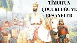 TİMUR'UN ÇOCUKLUĞU VE EFSANELER