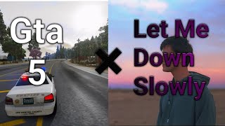 Let Me Down Slowly X Gta 5: 4K Ultra Graphics Mod ► Video Teaser !