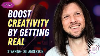 Boost Creativity by Getting Real with Oli Anderson, #131 | #selfimprovement  #personalgrowth #bereal