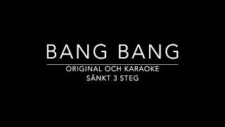 Bang Bang original och karaoke sänkt 3 steg