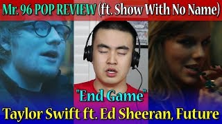 Mr. 96 POP REVIEW: "End Game" by Taylor Swift ft. Ed Sheeran, Future (ft. SWNN) (Episode 47)